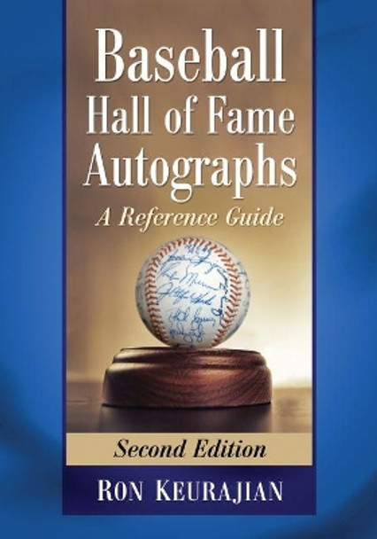 Baseball Hall of Fame Autographs: A Reference Guide by Ron Keurajian 9781476671406