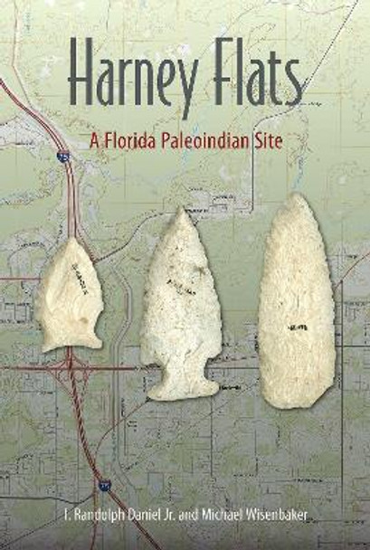 Harney Flats: A Florida Paleoindian Site by I.Randolph Daniel 9781683400226