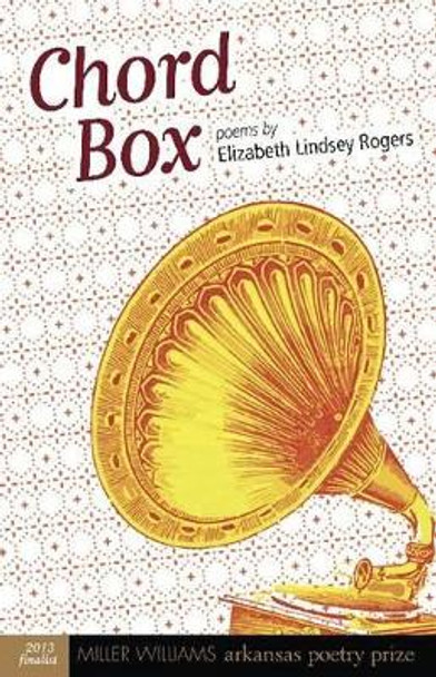 Chord Box: Poems by Elizabeth Lindsey Rogers 9781557289988
