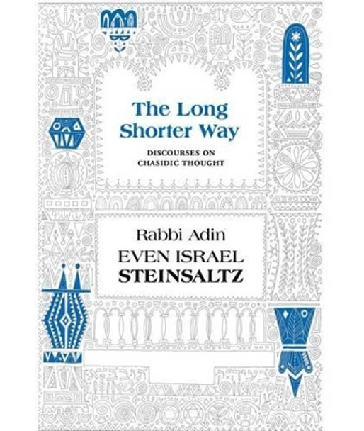 The Long Shorter Way: Discourses on Chassidic Thought by Adin Steinsaltz 9781592643158