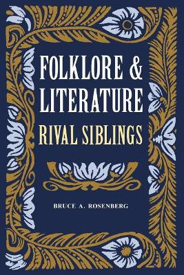 Folklore and Literature: Rival Siblings by Bruce E. Rosenberg 9781621903048