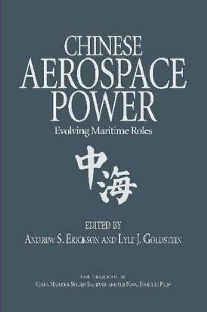 Chinese Aerospace Power: Evolving Maritime Rules by Andrew S. Erickson 9781591142416