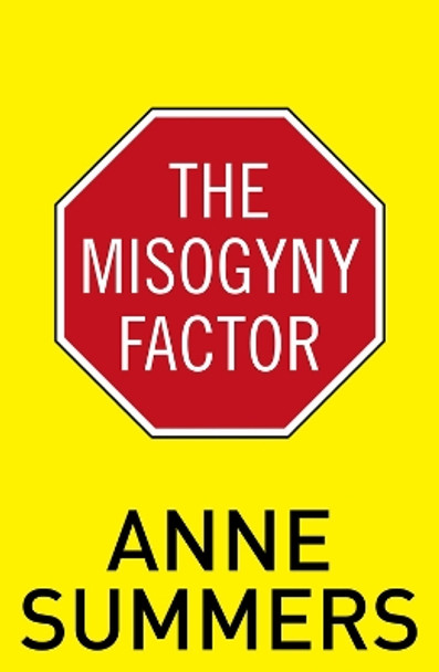 The Misogyny Factor by Anne Summers 9781742233840