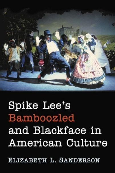 Spike Lee's Bamboozled and Blackface in American Culture by Elizabeth L. Sanderson 9781476678634