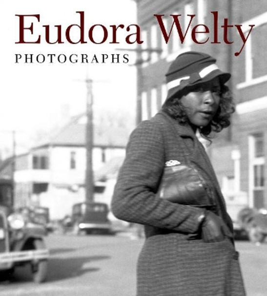 Photographs by Eudora Welty 9781496821232