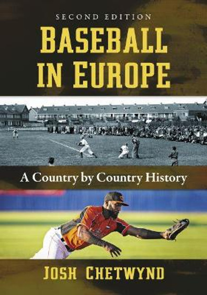 Baseball in Europe: A Country by Country History by Josh Chetwynd 9781476679129