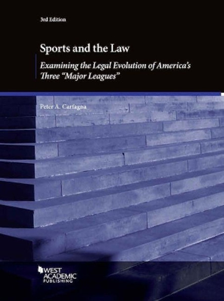 Sports and the Law, Examining the Legal Evolution of America's Three &quot;&quot;Major Leagues by Peter Carfagna 9781683288213