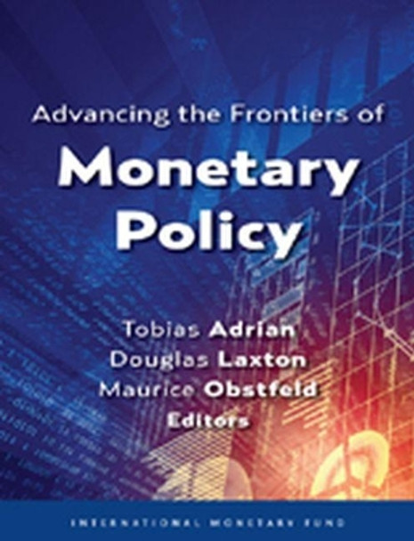 Advancing the frontiers of monetary policy by International Monetary Fund 9781484325940