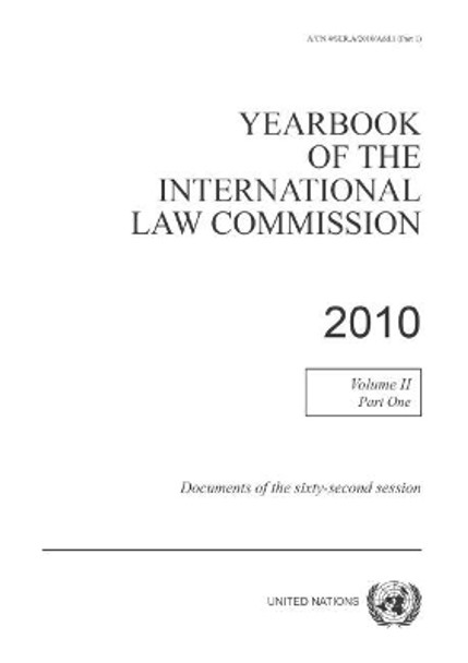 Yearbook of the International Law Commission 2010: Vol. 2: Part 1 by United Nations: International Law Commission 9789211338331