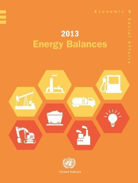 2013 energy balances by United Nations: Department of Economic and Social Affairs 9789211616071