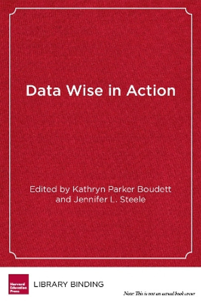 Data Wise in Action: Stories of Schools Using Data to Improve Teaching and Learning by Kathryn Parker Boudett 9781891792816