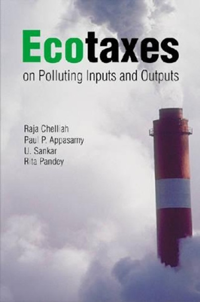 Ecotaxes on Polluting Inputs and Outputs by Raja J. Chelliah 9788171885848