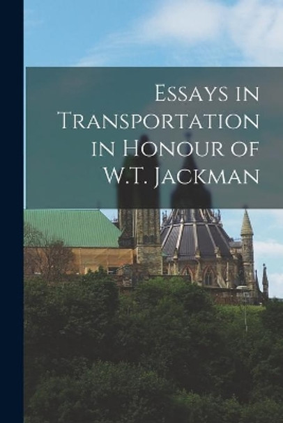Essays in Transportation in Honour of W.T. Jackman by Anonymous 9781014068682