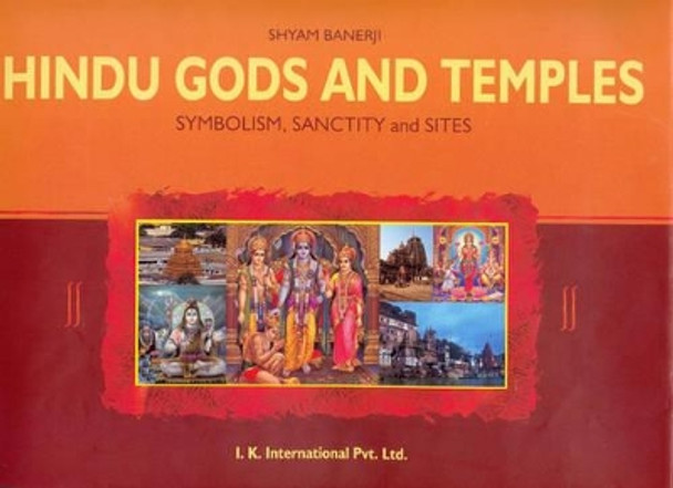 Hindu Gods and Temples: Symbolism, Sanctity and Sites by Shyam Banerji 9788188237029