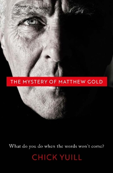 The Mystery of Matthew Gold: What do you do when the words won't come? by Chick Yuill 9781912726127