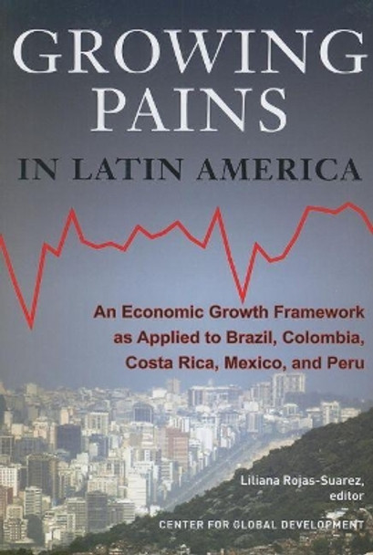 Growing Pains in Latin America: An Economic Growth Framework as Applied to Brazil, Colombia, Cost... by Liliana Rojas-Suarez 9781933286310