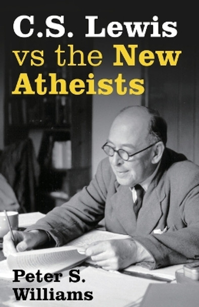 S Lewis vs the New Atheists by Peter S. Williams 9781842277706