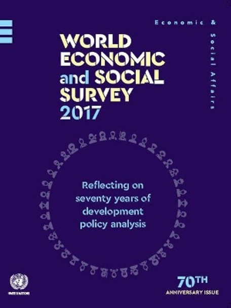 World economic and social survey 2017: reflecting on seventy years of development policy analysis by United Nations: Department of Economic and Social Affairs 9789211091762