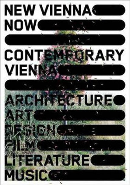 New Vienna Now / Contemporary Vienna: Architecture, Art, Design, Film, Literature, Music by Christoph Thun-Hohenstein 9783851601787