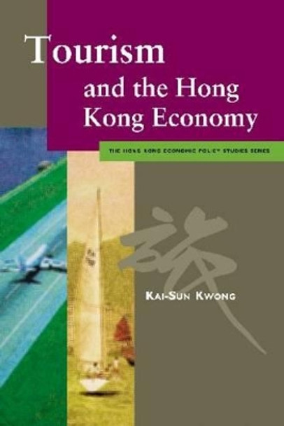 Tourism and the Hong Kong Economy by Kai-Sun Kwong 9789629370091