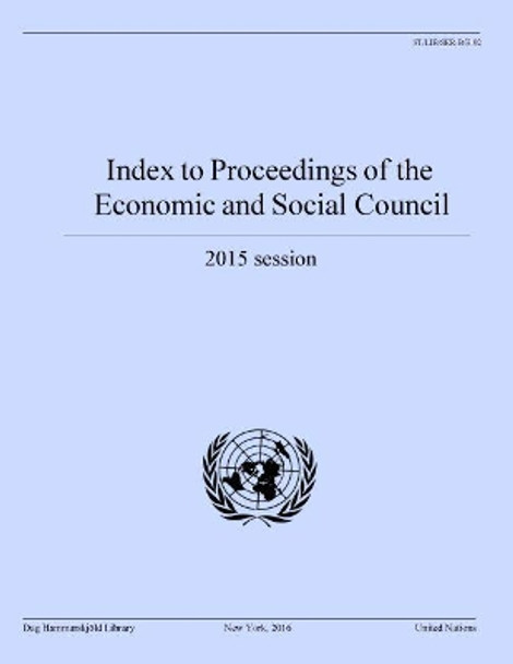 Index to proceedings of the Economic and Social Council: 2015 session by United Nations Publications 9789211013412