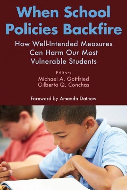 When School Policies Backfire: How Well-Intended Measures Can Harm Our Most Vulnerable Students by Michael A. Gottfried 9781612509075