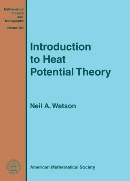 Introduction to Heat Potential Theory by Neil A. Watson 9780821849989