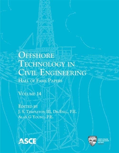 Offshore Technology in Civil Engineering: Hall of Fame Papers by J. S. Templeton 9780784415399