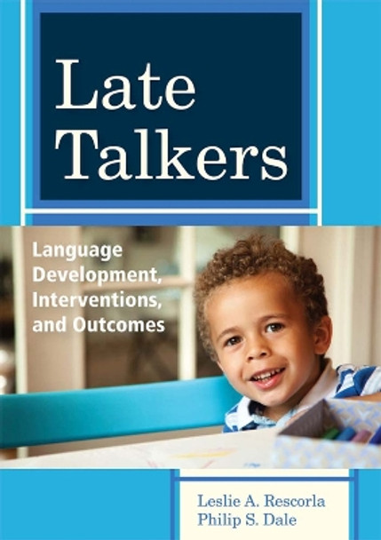 Late Talkers: Language Development, Interventions and Outcomes by Leslie A. Rescorla 9781598572537