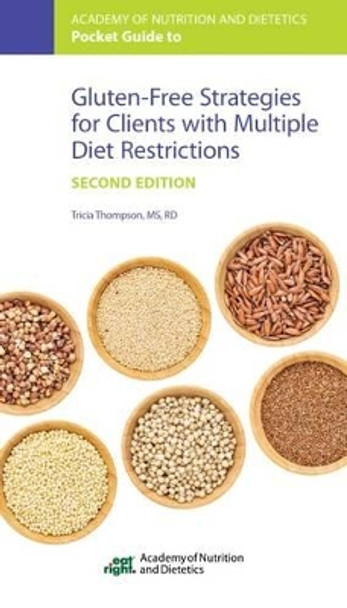 Academy of Nutrition and Dietetics Pocket Guide to Gluten-Free Strategies for Clients with Multiple Diet Restrictions by Tricia Thompson 9780880910200