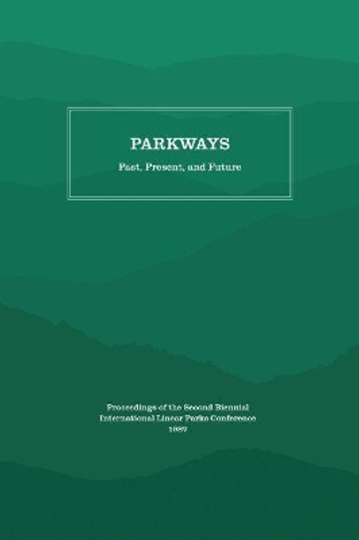 Parkways: Past, Present, and Future by Appalachian Consortium Press 9781469642024