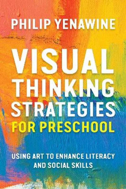 Visual Thinking Strategies for Preschool: Using Art to Enhance Literacy and Social Skills by Philip Yenawine 9781682531570