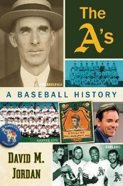 The A's: A Baseball History by David M. Jordan 9780786477814