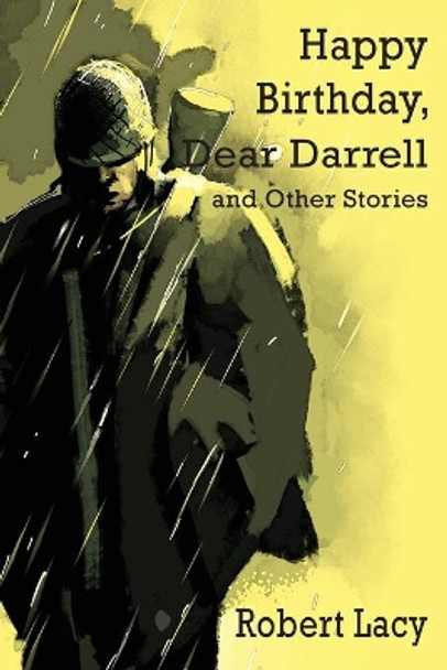 Happy Birthday Dear Darrell and Other Stories by Robert Lacy 9781622882076