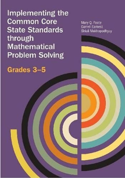 Implementing the Common Core State Standards through Mathematical Problem Solving: Grades 3-5 by Mary Foote 9780873537247