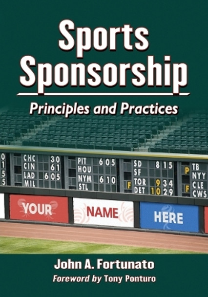 Sports Sponsorship: Principles and Practices by John A. Fortunato 9780786474318