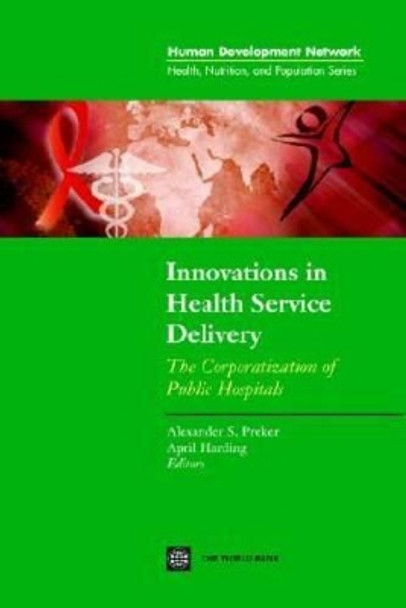 Innovations in Health Service Delivery: The Corporatization of Public Hospitals by Alexander S. Preker 9780821344941