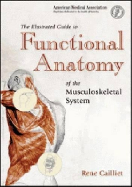 The Illustrated Guide to Functional Anatomy of the Musculoskeletal System by Rene Caillet 9781579474089