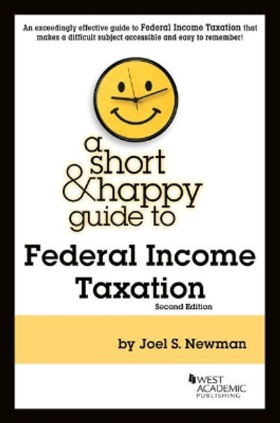 A Short & Happy Guide to Federal Income Taxation by Joel S. Newman 9781642426908