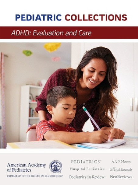 ADHD: Evaluation and Care by American Academy of Pediatrics (AAP) 9781610024112