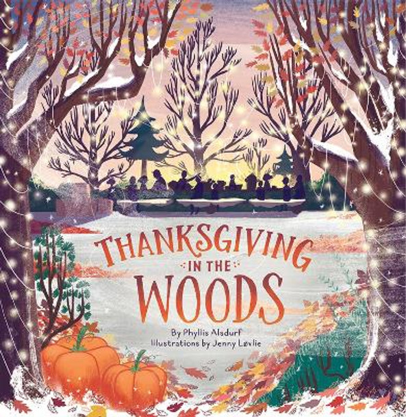 Thanksgiving in the Woods by Phyllis Alsdurf 9781506425085