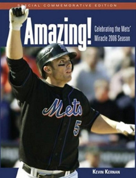 Amazing!: Celebrating the Mets' Miracle 2006 Season by Kevin Kernan 9781572439665