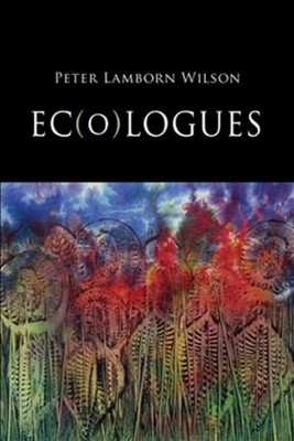 Ec(o)Logues by Peter Lamborn Wilson 9781581771152