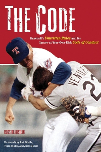 The Code: Baseball's Unwritten Rules and Its Ignore-at-Your-Own-Risk Code of Conduct by Ross Bernstein 9781600780103