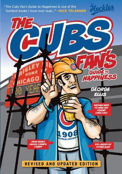 The Cubs Fan's Guide to Happiness by George Ellis 9781600789403