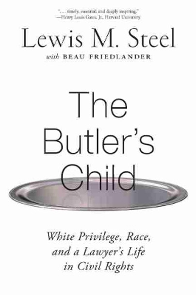 The Butler's Child: White Privilege, Race, and a Lawyer's Life in Civil Rights by Lewis M. Steel 9781643360959