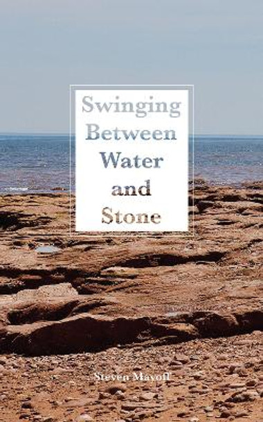 Swinging Between Water and Stone by Steven Mayoff 9781771833677