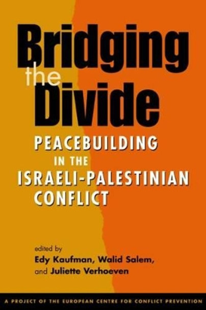 Bridging the Divide: Peacebuilding in the Israeli-Palestinian Conflict by Edy Kaufman 9781588263902