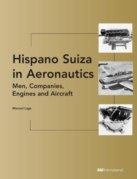 Hispano Suiza in Aeronautics: Men, Companies, Engines and Aircraft by Manuel Lage 9780768009972