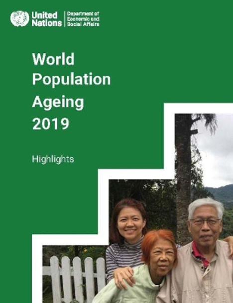 World population ageing 2019 highlights by United Nations: Department of Economic and Social Affairs: Population Division 9789211483253